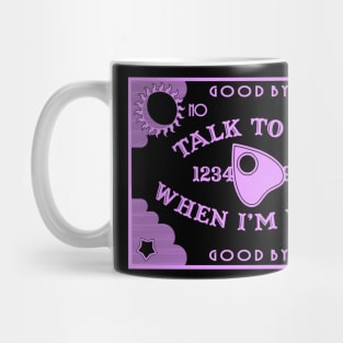 Talk to me When I'm Dead Mug